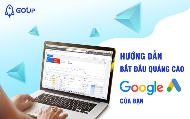 Hướng dẫn bắt đầu quảng cáo Google của bạn